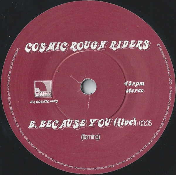 Cosmic Rough Riders : Because You (7", Single, Ltd)