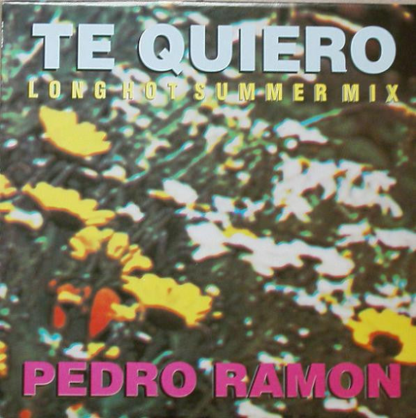 Pedro Ramon : Te Quiero - Long Hot Summer Mix (12")