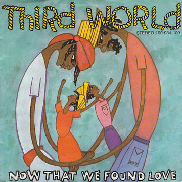 Third World : Now That We Found Love (7", Single, M/Print)