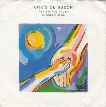 Chris de Burgh : The Simple Truth (A Child Is Born) (7", Single)