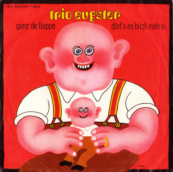 Trio Eugster : Ganz De Bappe / Dörf's Es Bitzli Meh Si (7", Single, Mono)