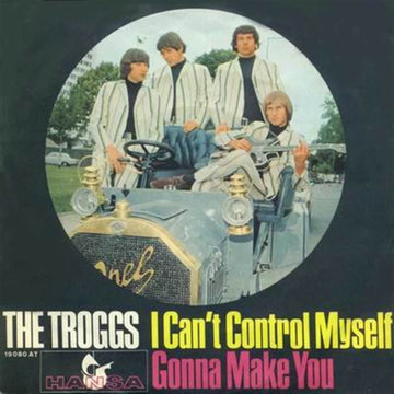 The Troggs : I Can't Control Myself / Gonna Make You (7", Single)