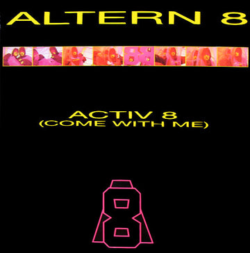 Altern 8 : Activ 8 (Come With Me) (12")