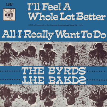 The Byrds : I'll Feel A Whole Lot Better / All I Really Want To Do (7", Single)