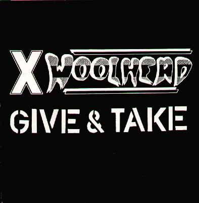 X Woolhead : Give & Take (7", Num, Gre)