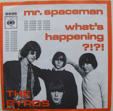 The Byrds : Mr. Spaceman / What's Happening?!?! (7", Single)