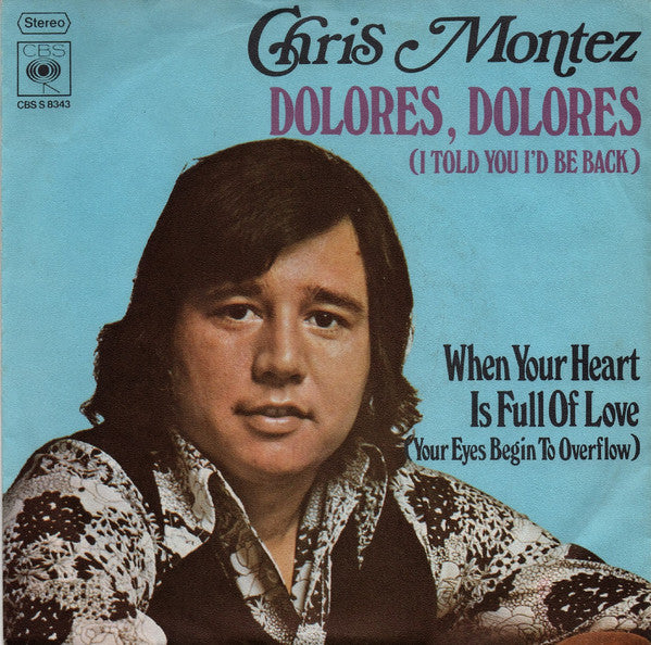 Chris Montez : Dolores, Dolores (I Told You I'd Be Back) / When Your Heart Is Full Of Love (Your Eyes Begin To Overflow) (7", Single)