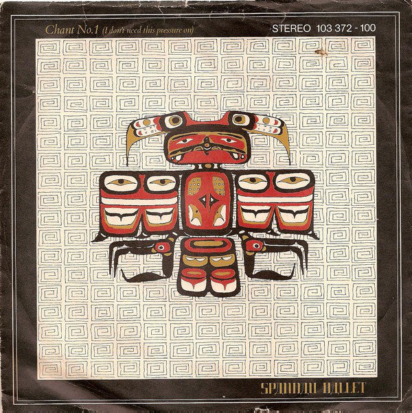 Spandau Ballet : Chant No.1 (I Don't Need This Pressure On) (7", Single)