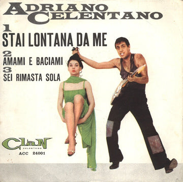 Adriano Celentano : Stai Lontana Da Me / Amami E Baciami / Sei Rimasta Sola (7", Gat)