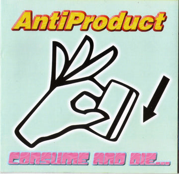 AntiProduct : Consume And Die... The Rest Is All Fun (CD, Album)