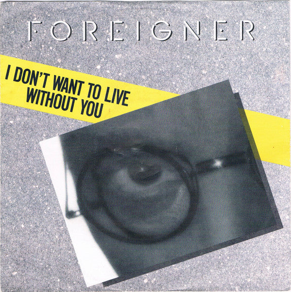 Foreigner : I Don't Want To Live Without You (7", Single)