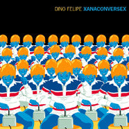 Dino Felipe : Xanaconversex (LP, Album)