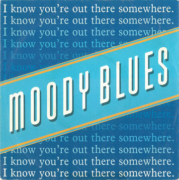 The Moody Blues : I Know You're Out There Somewhere (7", Single)