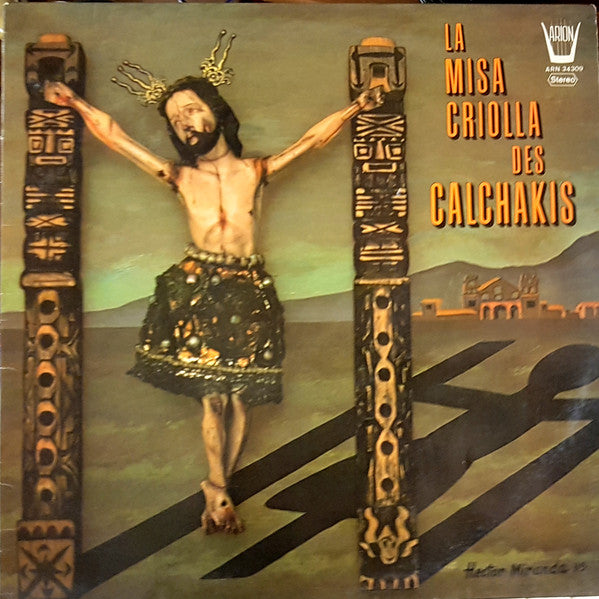 Los Calchakis : La Misa Criolla Des Calchakis (LP, Album)