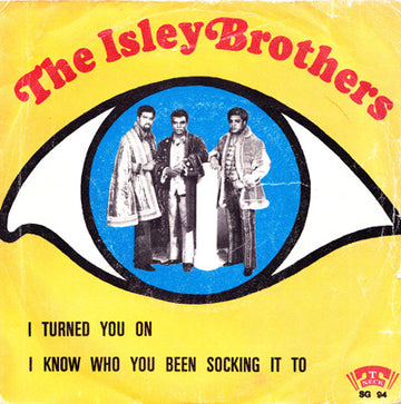 The Isley Brothers : I Turned You On / I Know Who You Been Socking It To (7", Single)