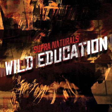 Supra Naturals : Wild Education (CD)