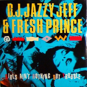 DJ Jazzy Jeff & The Fresh Prince : Girls Ain't Nothing But Trouble (12", Single)