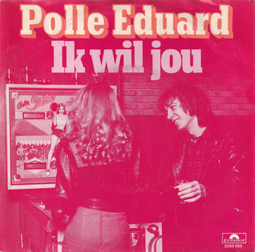 Polle Eduard : Ik Wil Jou (7", Single)