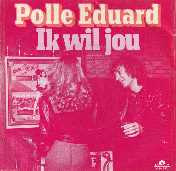 Polle Eduard : Ik Wil Jou (7", Single)
