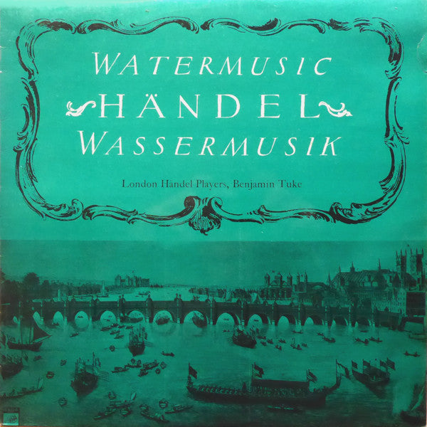 Georg Friedrich Händel, The London Handel Players, Benjamin Tuke : Watermusic = Wassermusik (LP)