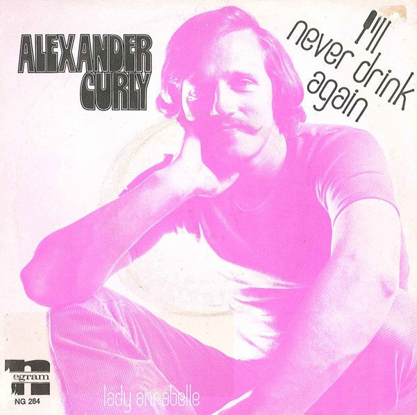 Alexander Curly : I'll Never Drink Again (7", Single, Bla)