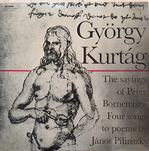 György Kurtág : The Sayings Of Péter Bornemisza / Four Songs To Poems By János Pilinszky  (LP)