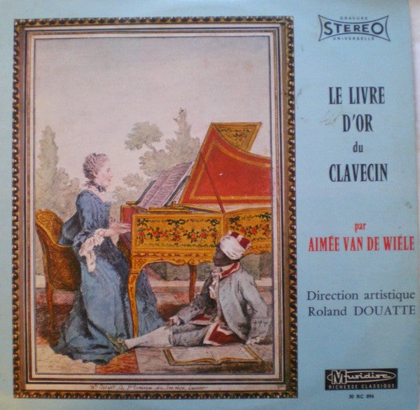 Aimée Van De Wiele, Roland Douatte : Le Livre D'Or Du Clavecin (LP, RE)