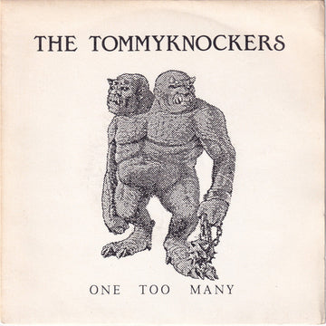 Tommyknockers (3) : One Too Many (7", Single)