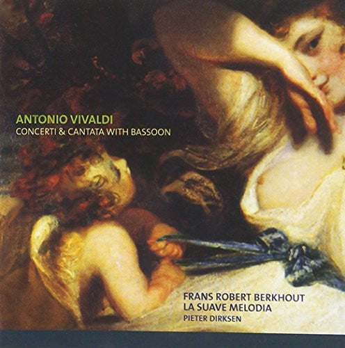 Antonio Vivaldi, Frans R. Berkhout, La Suave Melodia, Pieter Dirksen : Concerti & Cantata With Bassoon (CD)