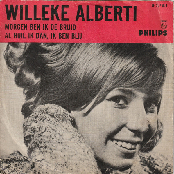 Willeke Alberti : Morgen Ben Ik De Bruid / Al Huil Ik Dan, Ik Ben Blij (7")