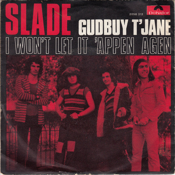 Slade : Gudbuy T'Jane / I Won't Let It 'Appen Agen  (7", Single)