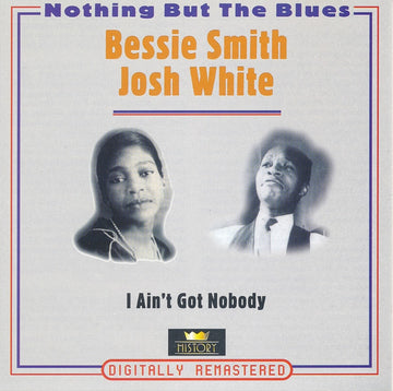 Bessie Smith / Josh White : I Ain't Got Nobody (2xCD, Comp, RM)