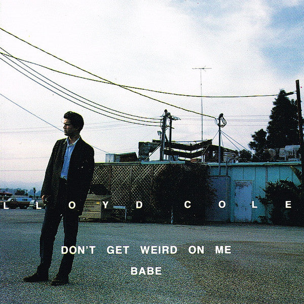Lloyd Cole : Don't Get Weird On Me Babe (2xCD, Album, Promo)