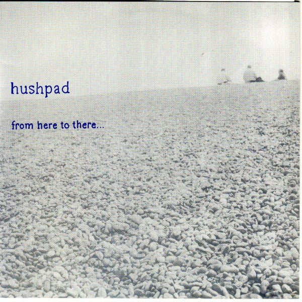 Hushpad : From Here To There... (7", EP)
