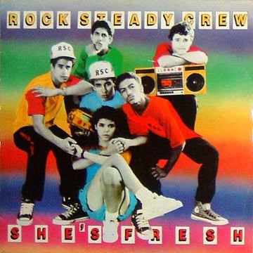 The Rock Steady Crew : She's Fresh (12")