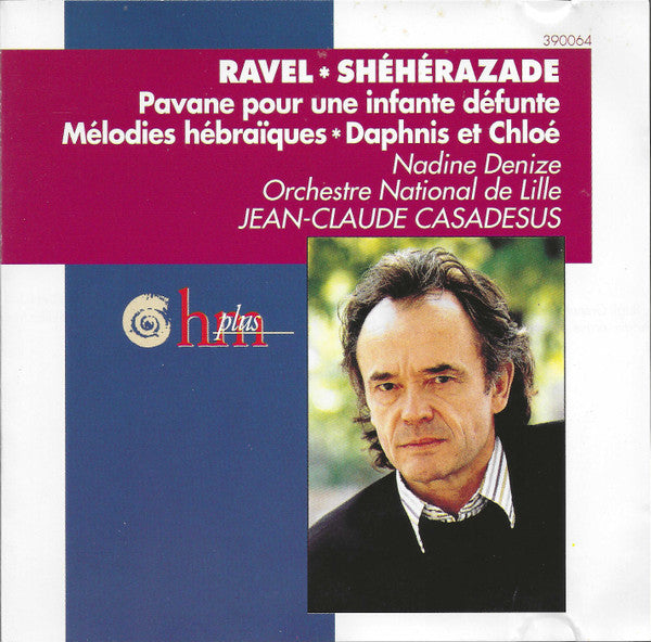 Maurice Ravel, Nadine Denize, L'Orchestre National de Lille, Jean-Claude Casadesus : Shéhérazade - Pavane Pour Une Infante Défunte - Mélodies Hébraïques - Daphnis Et Chloé (CD, RE, RP)