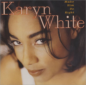 Karyn White : Make Him Do Right (CD, Album)