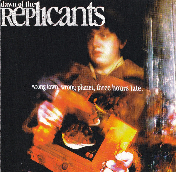 Dawn Of The Replicants : Wrong Town Wrong Planet Three Hours Late (CD, Album)