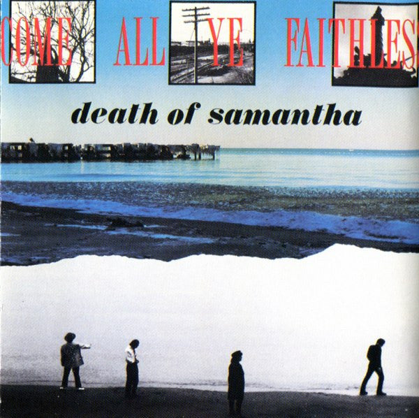 Death Of Samantha : Come All Ye Faithless (CD, Album)