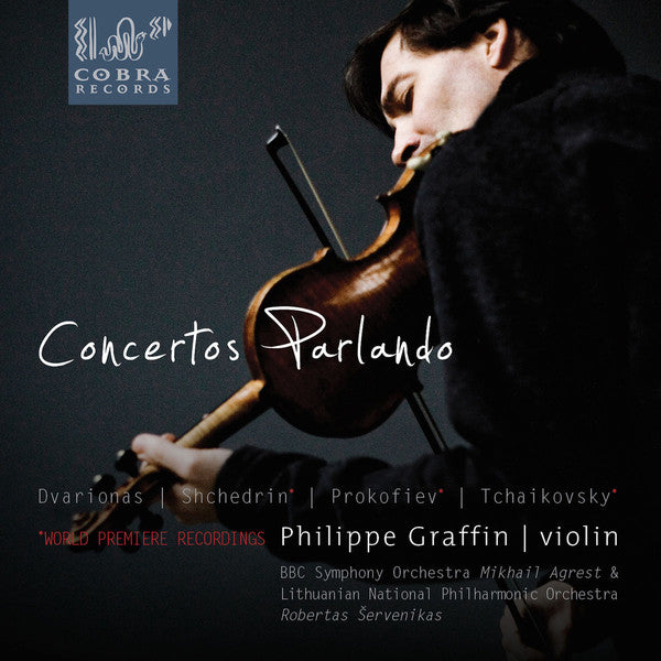 Philippe Graffin, BBC Symphony Orchestra, Mikhail Agrest, Lithuanian National Symphony Orchestra, Robertas Šervenikas - Balys Dvarionas, Родион Щедрин, Sergei Prokofiev, Pyotr Ilyich Tchaikovsky : Concertos Parlando (CD)