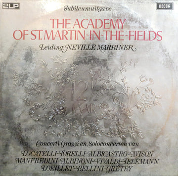 The Academy Of St. Martin-in-the-Fields, Sir Neville Marriner : Jubileumuitgave - 12½ Jaar - Concerti Grossi En Soloconcerten Van Locatelli-Torelli-Albicastro-Avison-Manfredini-Albinoni-Vivaldi-Telemann-Loeillet-Bellini-Grétry (2xLP, Comp)