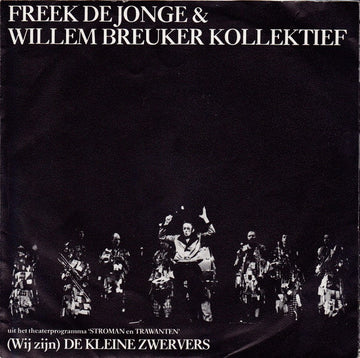 Freek de Jonge & Willem Breuker Kollektief : (Wij Zijn) De Kleine Zwervers (7", Single)