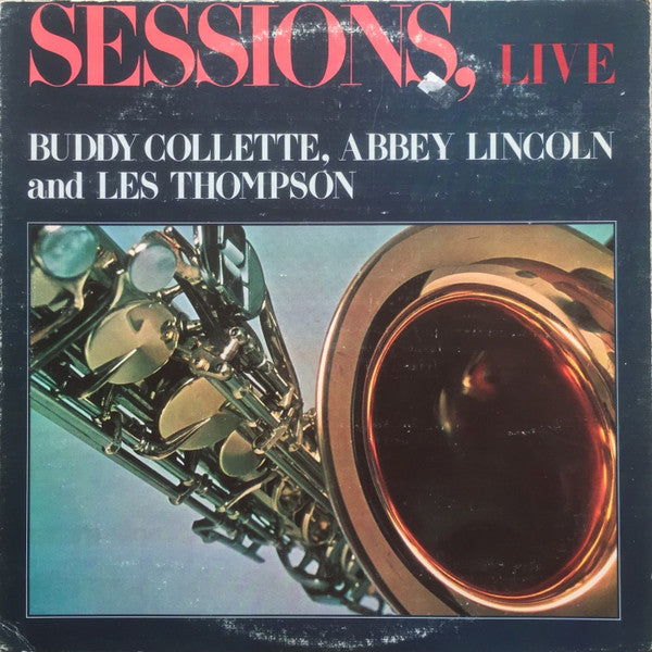 Buddy Collette, Abbey Lincoln And Les Thompson (3) : Sessions, Live (LP)