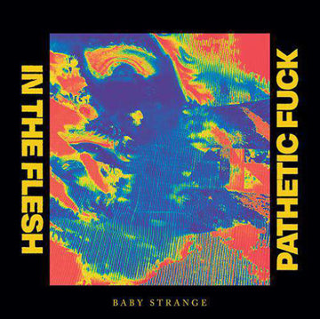 Baby Strange (3) : In The Flesh / Pathetic Fuck (7", Single, Bur)