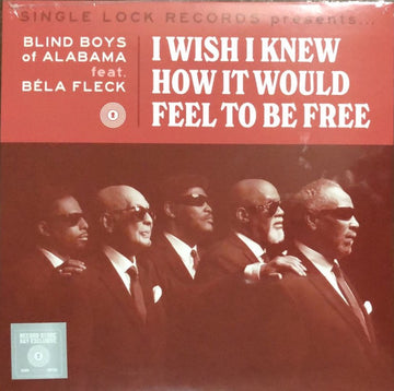 The Blind Boys Of Alabama Feat. Béla Fleck : I Wish I Knew How It Would Feel To Be Free (7", RSD, Single)