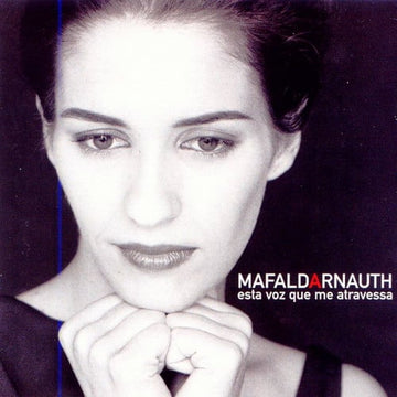 Mafalda Arnauth : Esta Voz Que Me Atravessa (CD, Album)