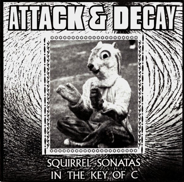 Attack & Decay : Squirrel Sonatas In The Key Of C (7", RE)