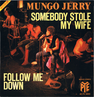 Mungo Jerry : Somebody Stole My Wife / Follow Me Down (7", Single)