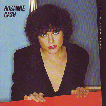 Rosanne Cash : Seven Year Ache (CD, Album, RE)