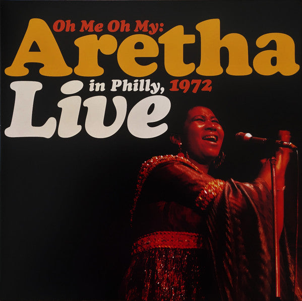 Aretha Franklin : Oh Me Oh My: Aretha Live In Philly, 1972 (LP, Yel + LP, Ora + RSD, Ltd, RE, Gat)